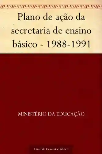 Livro PDF: Plano de ação da secretaria de ensino básico – 1988-1991