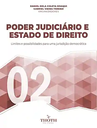 Livro PDF: PODER JUDICIÁRIO E ESTADO DE DIREITO LIMITES E POSSIBILIDADES PARA UMA JURISDIÇÃO DEMOCRÁTICA