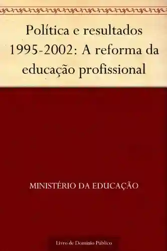 Livro PDF: Política e resultados 1995-2002: A reforma da educação profissional