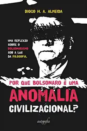 Livro PDF: Por que Bolsonaro é uma anomalia civilizacional?
