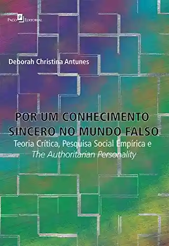 Livro PDF: Por um conhecimento sincero no mundo falso: Teoria crítica, pesquisa social empírica e The Authoritarian Personality