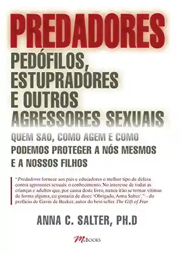 Livro PDF: Predadores, pedófilos, estupradores e outros agressores sexuais