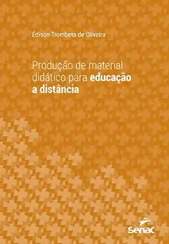 Livro PDF: Produção de material didático para educação a distância (Série Universitária)