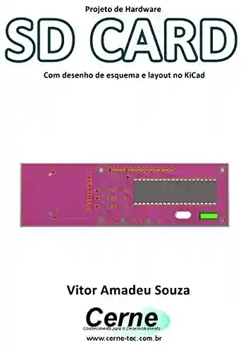 Livro PDF: Projeto de Hardware SD CARD Com desenho de esquema e layout no KiCad