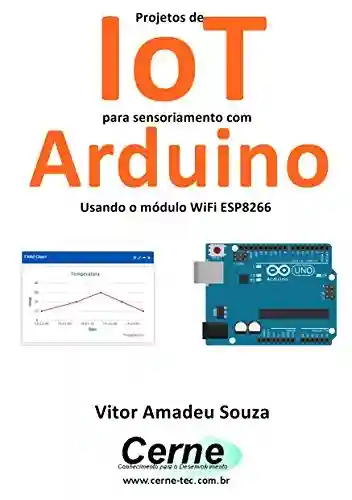 Livro PDF: Projetos de IoT para sensoriamento com Arduino Usando o módulo WiFi ESP8266