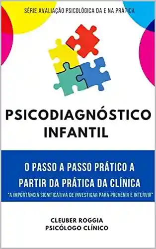 Livro PDF: Psicodiagnóstico Infantil: O passo a passo prático a partir da prática da clínica
