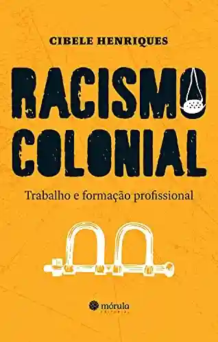 Livro PDF: Racismo colonial: trabalho e formação profissional