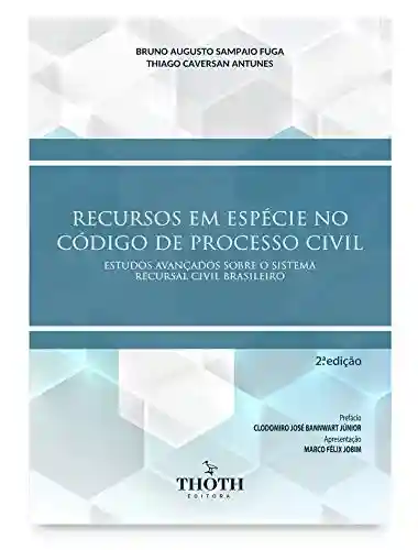 Livro PDF: Recursos em espécie no Código de Processo Civil: estudos avançados sobre o sistema recursal civil brasileiro