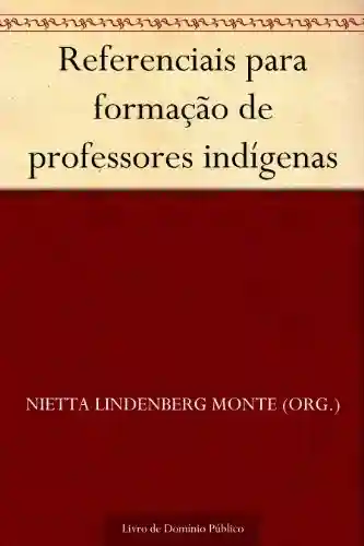 Livro PDF: Referenciais para formação de professores indígenas