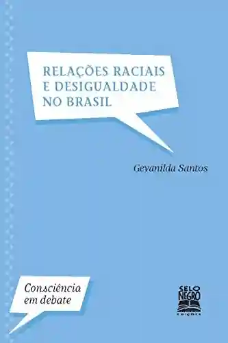Livro PDF: Relações Raciais e Desigualdade no Brasil (Consciência em Debate)