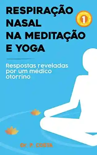 Livro PDF: Respiração nasal na meditação e yoga: respostas reveladas por um médico otorrino