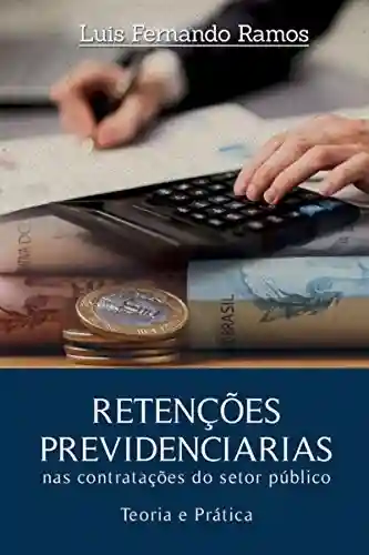 Livro PDF: RETENÇÕES PREVIDENCIÁRIAS NAS CONTRATAÇÕES DO SETOR PÚBLICO – Teoria e prática