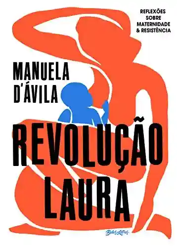 Livro PDF: Revolução Laura: reflexões sobre maternidade & resistência