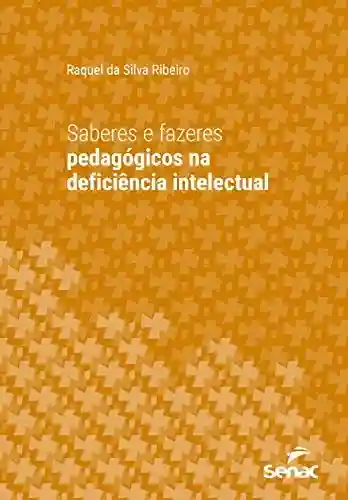 Livro PDF: Saberes e fazeres pedagógicos na deficiência intelectual (Série Universitária)