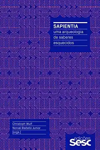 Livro PDF: Sapientia: uma arqueologia de saberes esquecidos