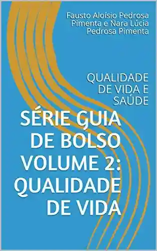 Livro PDF: Série Guia de bolso volume 2: Qualidade de vida: QUALIDADE DE VIDA E SAÚDE (1)