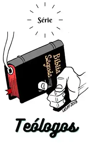 Livro PDF: Série Teólogos: A BÍBLIA, UMA REVELAÇÃO DE DEUS