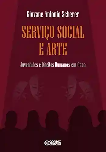 Livro PDF: Serviço social e arte: Juventudes e direitos humanos em cena