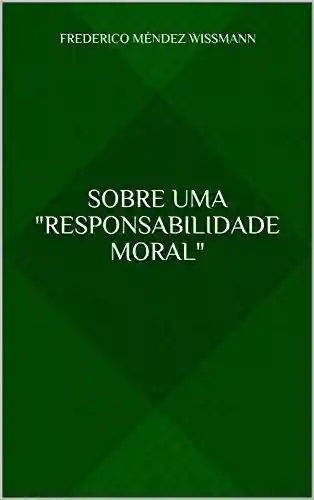 Livro PDF: Sobre uma “Responsabilidade Moral”
