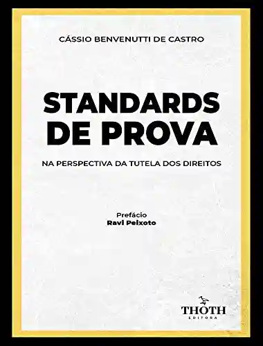 Livro PDF: STANDARDS DE PROVA NA PERSPECTIVA DA TUTELA DOS DIREITOS