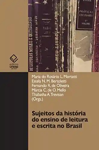 Livro PDF: Sujeitos da história do ensino de leitura e escrita no Brasil