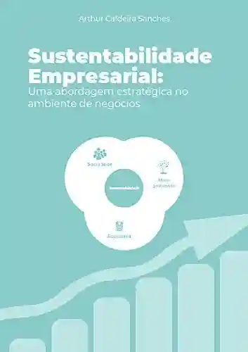 Livro PDF: Sustentabilidade Empresarial: Uma abordagem estratégica no ambiente de negócios
