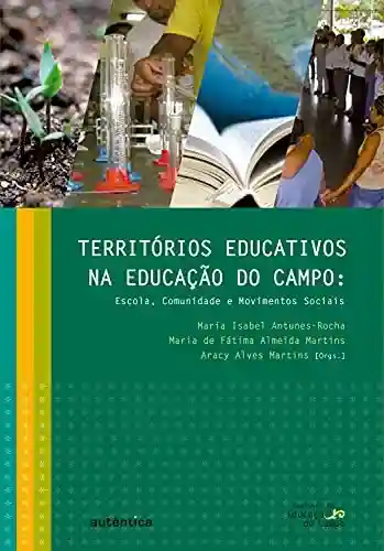 Livro PDF: Territórios educativos na educação do campo: Escola, Comunidade e Movimentos Sociais