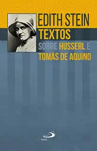 Livro PDF: Textos sobre Husserl e Tomás de Aquino (Edith Stein)