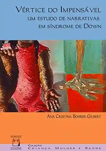Livro PDF: Vértice do impensável: um estudo de narrativas em síndrome de Down