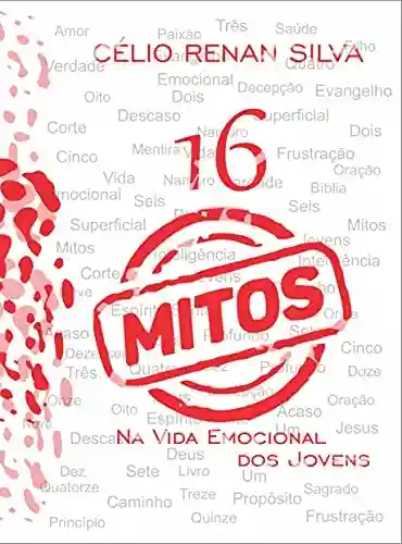 Livro PDF: 16 Mitos Na Vida Emocional dos Jovens