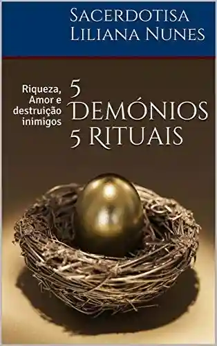 Livro PDF: 5 Demónios 5 Rituais: Riqueza, Amor e destruição inimigos