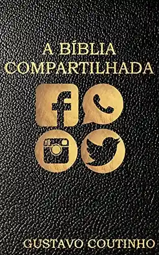 Livro PDF: A Bíblia Compartilhada: Reflexões sobre textos bíblicos publicados em rede social