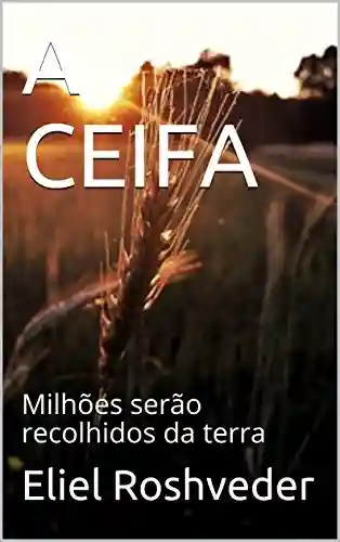 Capa do livro: A CEIFA: Milhões serão recolhidos da terra - Ler Online pdf