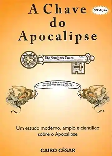 Livro PDF: A CHAVE DO APOCALIPSE: Um estudo moderno, amplo e científico sobre o Apocalipse