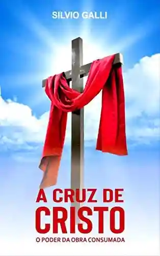 Livro PDF: A Cruz de Cristo: O Poder da Obra Consumada