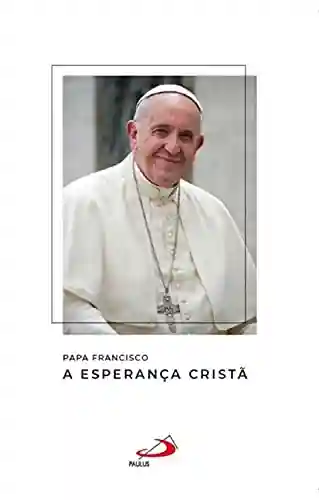 Livro PDF: A esperança cristã (Catequeses do papa Francisco)