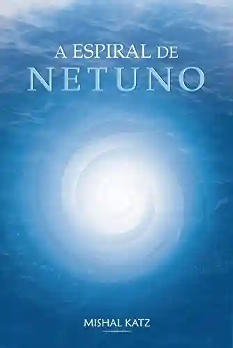 Capa do livro: A Espiral de Netuno (H1M1N1) - Ler Online pdf
