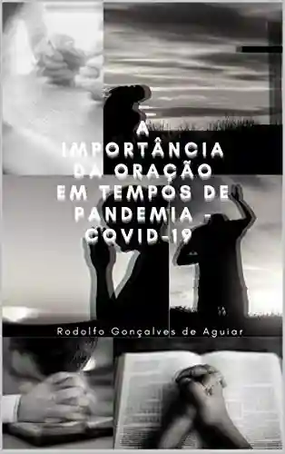 Livro PDF: A IMPORTÂNCIA DA ORAÇÃO EM TEMPOS DE PANDEMIA – COVID 19