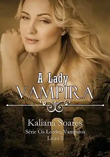 Capa do livro: A Lady Vampira: Série Os Lordes Vampiros – Livro 5 - Ler Online pdf