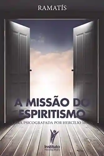 Livro PDF: A Missão do Espiritismo (Hercílio Maes – Ramatís [Em Português] Livro 12)