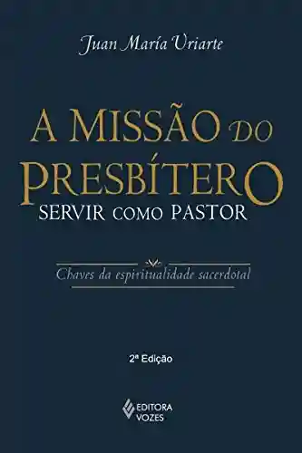 Livro PDF: A Missão do presbítero – Servir como pastor