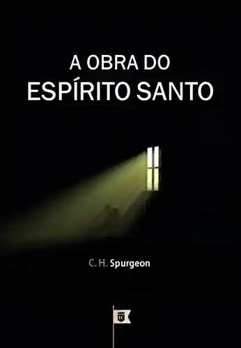 Livro PDF: A Obra do Espírito Santo, por C. H. Spurgeon