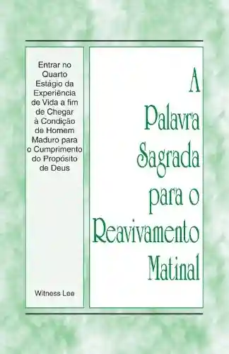 Livro PDF: A Palavra Sagrada para o Reavivamento Matinal – Entrar no Quarto Estágio da Experiência de Vida a fim de Chegar à Condição de Homem Maduro para o Cumprimento do Propósito de Deus