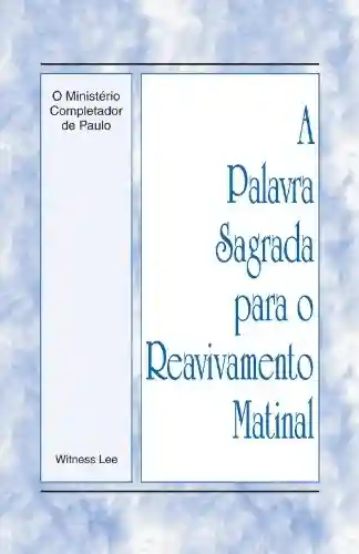 Livro PDF: A Palavra Sagrada para o Reavivamento Matinal – O Ministério Completador de Paulo