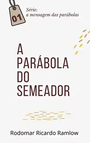 Livro PDF: A Parábola do Semeador: Série: a mensagem das parábolas