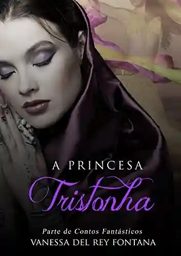 Livro PDF A princesa tristonha: Contos fantásticos; Quando a realidade transpõe a imaginação