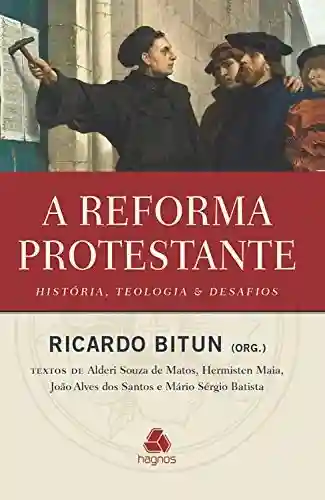 Livro PDF: A reforma protestante: História, teologia & desafios