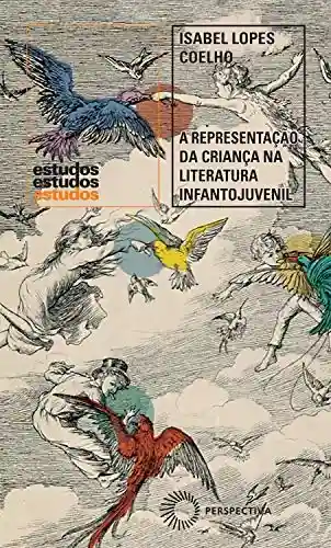 Livro PDF: A Representação da criança na literatura infantojuvenil: Rémi, Pinóquio e Peter Pan (Estudos)
