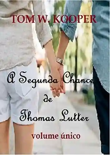 Livro PDF: A Segunda Chance De Thomas Lutter