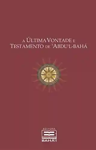 Livro PDF: A Última Vontade e Testamento de ‘Abdu’l-Bahá